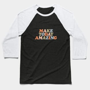 Make Today Amazing by The Motivated Type in soft orange pink green and pastel blue Baseball T-Shirt